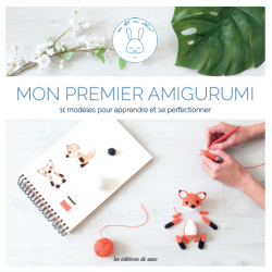 Mon premier amigurumi : 11 modèles pour apprendre ou se perfectionner